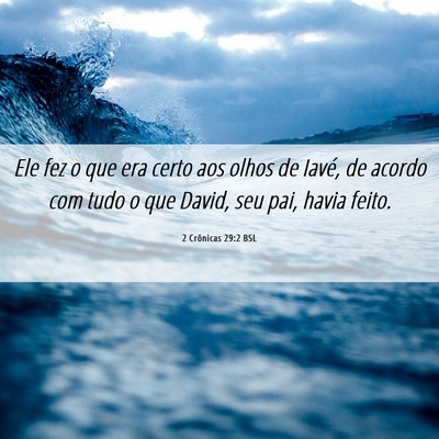Picture 06 - 2 Crônicas 29:2 BSL - Ele fez o que era certo aos olhos de Iavé, de - Bible Verse Picture