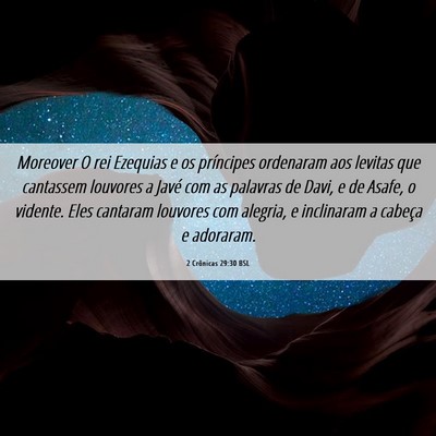 Picture 06 - 2 Crônicas 29:30 BSL - Moreover O rei Ezequias e os príncipes ordenaram - Bible Verse Picture