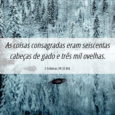 Picture 06 - 2 Crônicas 29:33 BSL - As coisas consagradas eram seiscentas cabeças de - Bible Verse Picture