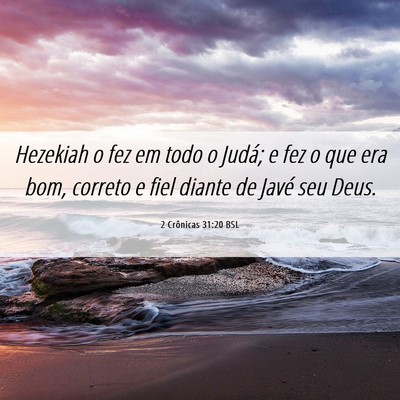 Picture 06 - 2 Crônicas 31:20 BSL - Hezekiah o fez em todo o Judá; e fez o que era - Bible Verse Picture