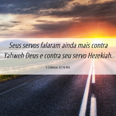 Picture 06 - 2 Crônicas 32:16 BSL - Seus servos falaram ainda mais contra Yahweh Deus - Bible Verse Picture