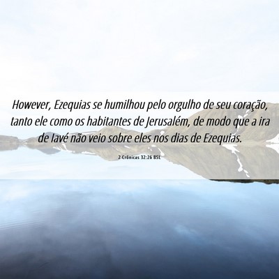 Picture 06 - 2 Crônicas 32:26 BSL - However, Ezequias se humilhou pelo orgulho de seu - Bible Verse Picture