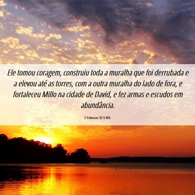 Picture 06 - 2 Crônicas 32:5 BSL - Ele tomou coragem, construiu toda a muralha que - Bible Verse Picture