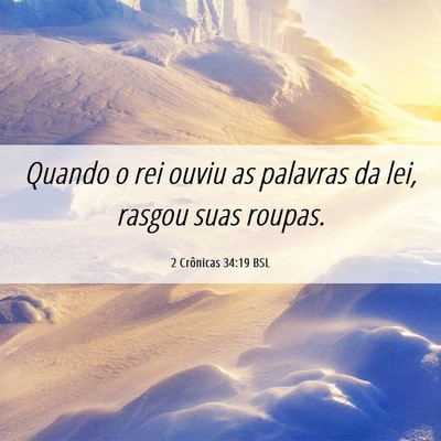 Picture 06 - 2 Crônicas 34:19 BSL - Quando o rei ouviu as palavras da lei, rasgou - Bible Verse Picture