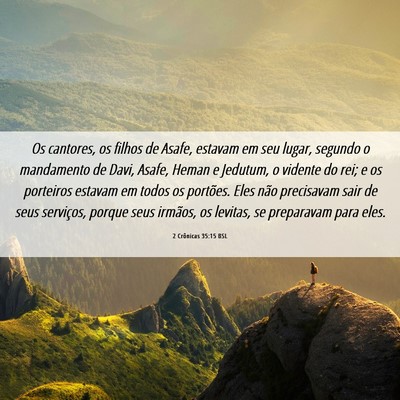 Picture 06 - 2 Crônicas 35:15 BSL - Os cantores, os filhos de Asafe, estavam em seu - Bible Verse Picture