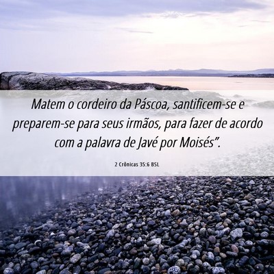Picture 06 - 2 Crônicas 35:6 BSL - Matem o cordeiro da Páscoa, santificem-se e - Bible Verse Picture