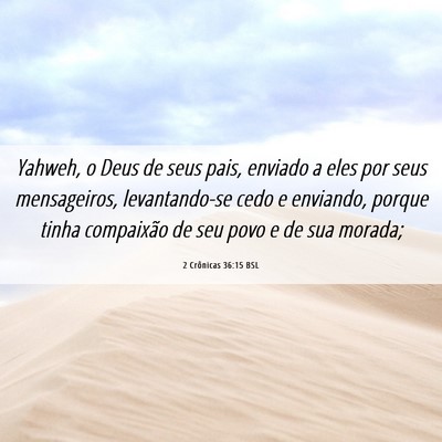Picture 06 - 2 Crônicas 36:15 BSL - Yahweh, o Deus de seus pais, enviado a eles por - Bible Verse Picture