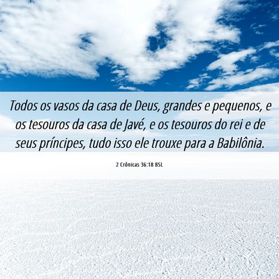 Picture 06 - 2 Crônicas 36:18 BSL - Todos os vasos da casa de Deus, grandes e - Bible Verse Picture