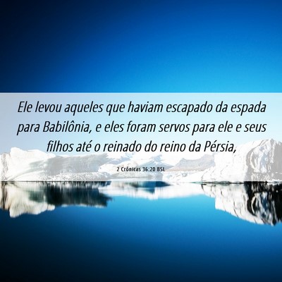 Picture 06 - 2 Crônicas 36:20 BSL - Ele levou aqueles que haviam escapado da espada - Bible Verse Picture