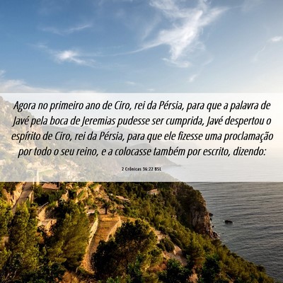 Picture 06 - 2 Crônicas 36:22 BSL - Agora no primeiro ano de Ciro, rei da Pérsia, - Bible Verse Picture