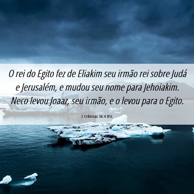 Picture 06 - 2 Crônicas 36:4 BSL - O rei do Egito fez de Eliakim seu irmão rei - Bible Verse Picture