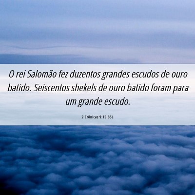 Picture 06 - 2 Crônicas 9:15 BSL - O rei Salomão fez duzentos grandes escudos de - Bible Verse Picture