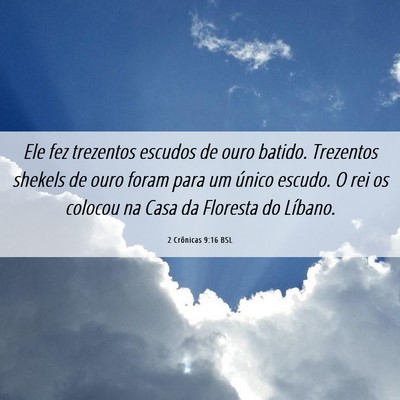 Picture 06 - 2 Crônicas 9:16 BSL - Ele fez trezentos escudos de ouro batido. - Bible Verse Picture