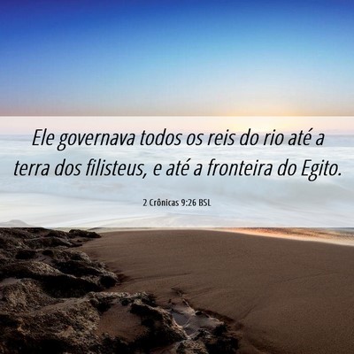Picture 06 - 2 Crônicas 9:26 BSL - Ele governava todos os reis do rio até a terra - Bible Verse Picture