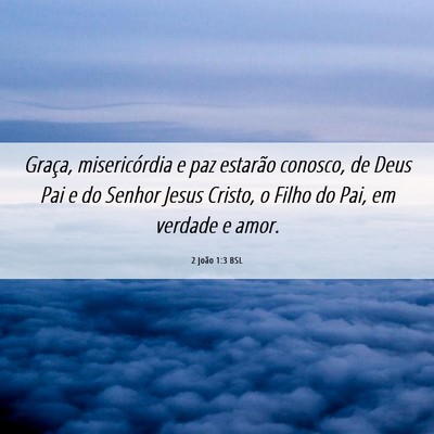 Picture 06 - 2 João 1:3 BSL - Graça, misericórdia e paz estarão conosco, de - Bible Verse Picture