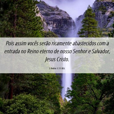Picture 06 - 2 Pedro 1:11 BSL - Pois assim vocês serão ricamente abastecidos - Bible Verse Picture