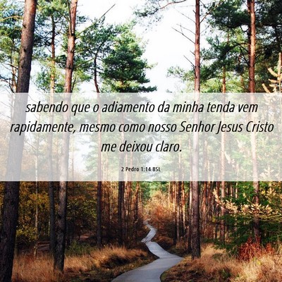 Picture 06 - 2 Pedro 1:14 BSL - sabendo que o adiamento da minha tenda vem - Bible Verse Picture