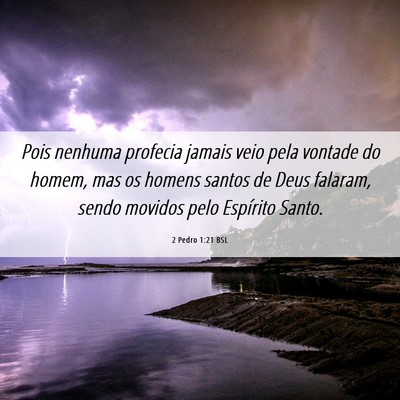 Picture 06 - 2 Pedro 1:21 BSL - Pois nenhuma profecia jamais veio pela vontade do - Bible Verse Picture