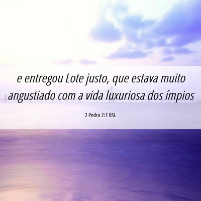 Picture 06 - 2 Pedro 2:7 BSL - e entregou Lote justo, que estava muito - Bible Verse Picture