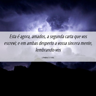 Picture 06 - 2 Pedro 3:1 BSL - Esta é agora, amados, a segunda carta que vos - Bible Verse Picture