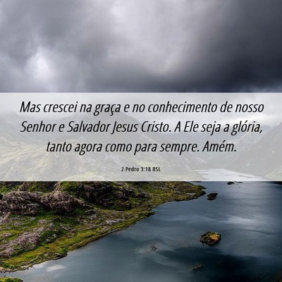 Picture 06 - 2 Pedro 3:18 BSL - Mas crescei na graça e no conhecimento de nosso - Bible Verse Picture