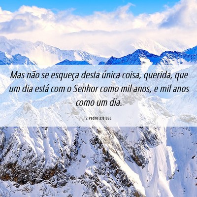 Picture 06 - 2 Pedro 3:8 BSL - Mas não se esqueça desta única coisa, querida, - Bible Verse Picture
