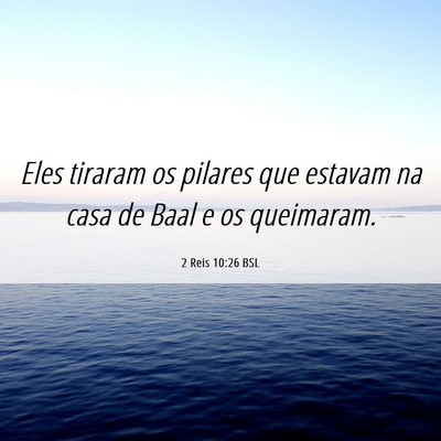 Picture 06 - 2 Reis 10:26 BSL - Eles tiraram os pilares que estavam na casa de - Bible Verse Picture