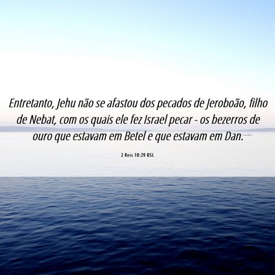 Picture 06 - 2 Reis 10:29 BSL - Entretanto, Jehu não se afastou dos pecados de - Bible Verse Picture