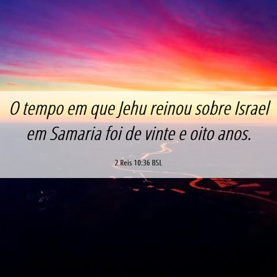 Picture 06 - 2 Reis 10:36 BSL - O tempo em que Jehu reinou sobre Israel em - Bible Verse Picture