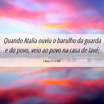 Picture 06 - 2 Reis 11:13 BSL - Quando Atalia ouviu o barulho da guarda e do - Bible Verse Picture