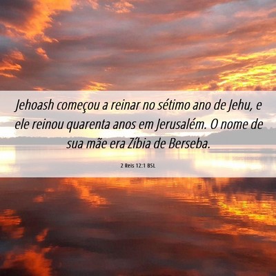 Picture 06 - 2 Reis 12:1 BSL - Jehoash começou a reinar no sétimo ano de Jehu, - Bible Verse Picture