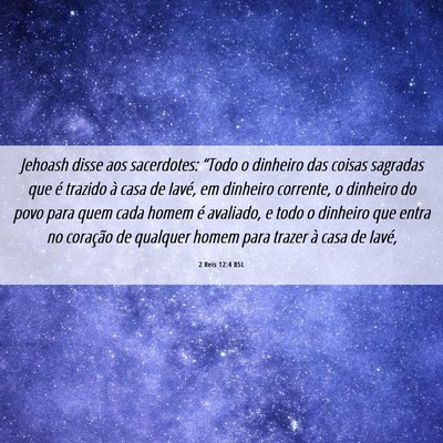 Picture 06 - 2 Reis 12:4 BSL - Jehoash disse aos sacerdotes: “Todo o dinheiro - Bible Verse Picture