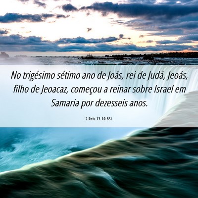 Picture 06 - 2 Reis 13:10 BSL - No trigésimo sétimo ano de Joás, rei de Judá, - Bible Verse Picture