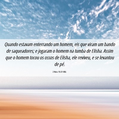 Picture 06 - 2 Reis 13:21 BSL - Quando estavam enterrando um homem, eis que viram - Bible Verse Picture