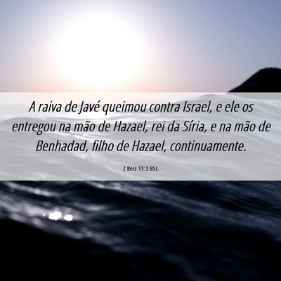Picture 06 - 2 Reis 13:3 BSL - A raiva de Javé queimou contra Israel, e ele os - Bible Verse Picture