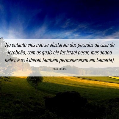 Picture 06 - 2 Reis 13:6 BSL - No entanto eles não se afastaram dos pecados da - Bible Verse Picture