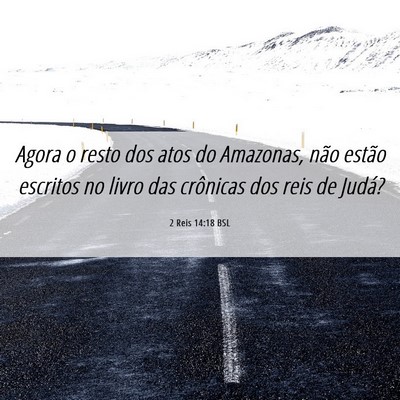 Picture 06 - 2 Reis 14:18 BSL - Agora o resto dos atos do Amazonas, não estão - Bible Verse Picture