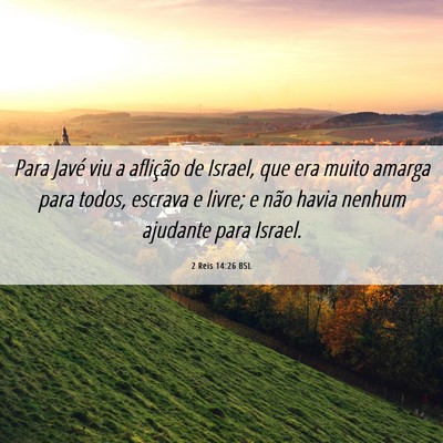 Picture 06 - 2 Reis 14:26 BSL - Para Javé viu a aflição de Israel, que era - Bible Verse Picture