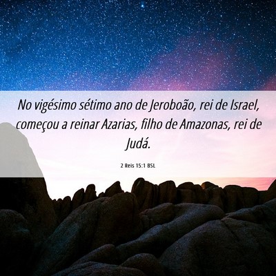 Picture 06 - 2 Reis 15:1 BSL - No vigésimo sétimo ano de Jeroboão, rei de - Bible Verse Picture