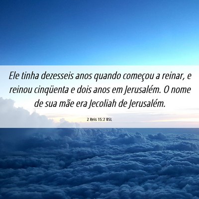 Picture 06 - 2 Reis 15:2 BSL - Ele tinha dezesseis anos quando começou a - Bible Verse Picture