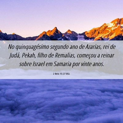 Picture 06 - 2 Reis 15:27 BSL - No quinquagésimo segundo ano de Azarias, rei de - Bible Verse Picture