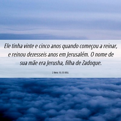 Picture 06 - 2 Reis 15:33 BSL - Ele tinha vinte e cinco anos quando começou a - Bible Verse Picture