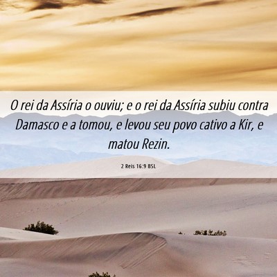 Picture 06 - 2 Reis 16:9 BSL - O rei da Assíria o ouviu; e o rei da Assíria - Bible Verse Picture