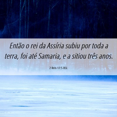 Picture 06 - 2 Reis 17:5 BSL - Então o rei da Assíria subiu por toda a terra, - Bible Verse Picture