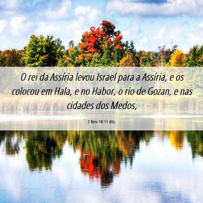 Picture 06 - 2 Reis 18:11 BSL - O rei da Assíria levou Israel para a Assíria, e - Bible Verse Picture
