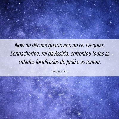 Picture 06 - 2 Reis 18:13 BSL - Now no décimo quarto ano do rei Ezequias, - Bible Verse Picture