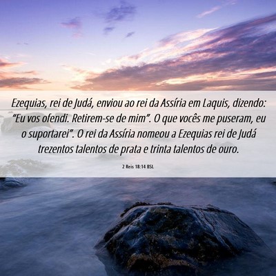 Picture 06 - 2 Reis 18:14 BSL - Ezequias, rei de Judá, enviou ao rei da Assíria - Bible Verse Picture