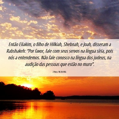 Picture 06 - 2 Reis 18:26 BSL - Então Eliakim, o filho de Hilkiah, Shebnah, e - Bible Verse Picture