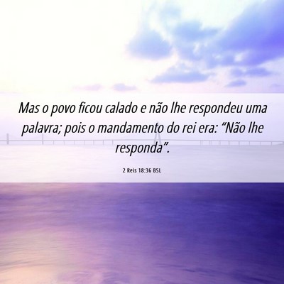 Picture 06 - 2 Reis 18:36 BSL - Mas o povo ficou calado e não lhe respondeu uma - Bible Verse Picture