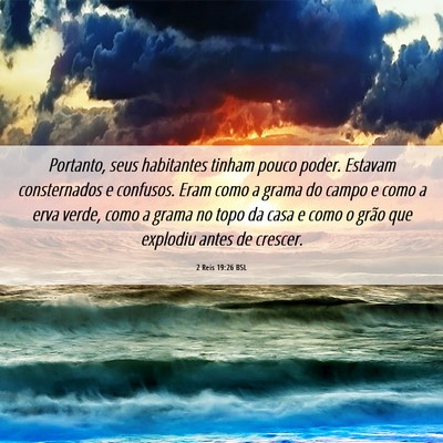 Picture 06 - 2 Reis 19:26 BSL - Portanto, seus habitantes tinham pouco poder. - Bible Verse Picture